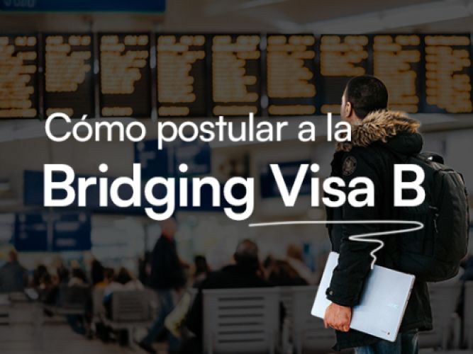 Guía rápida para postular a la Bridging Visa B (BVB)